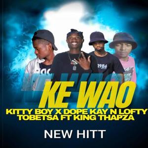 Mofe ke wao (feat. Kitty boy Slwane & King Thapza)