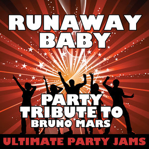 Runaway Baby (Party Tribute to Bruno Mars)