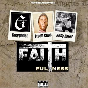 Faithfulness (feat. Sadly Hated & Greygh0st) [Explicit]