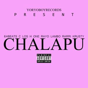 CHALAPU (feat. C Los Hustle, H one, Rayo, Lambo Rarri & Krusty) [Explicit]