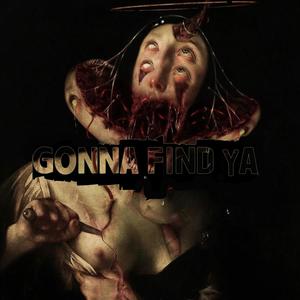 GONNA FIND YA! (Explicit)