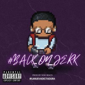 #BACKONJERK (Explicit)