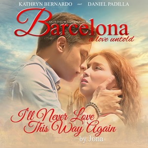 I'll Never Love This Way Again (From "Barcelona - A Love Untold")
