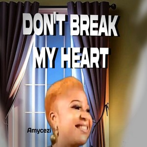 Don't break my heart