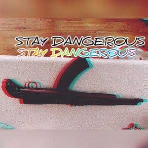 STAY DANGEROUS (feat. Kali2x) (Explicit)
