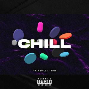 Chill (feat. Sorca & Ramze) [Explicit]