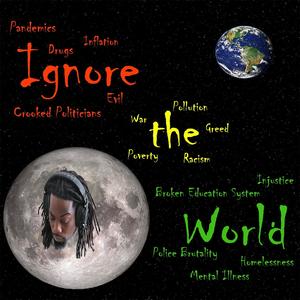 Ignore the World (Explicit)