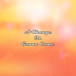 A Change Is Gonna Come
