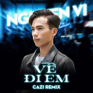 Về Đi Em (Cazi Remix)