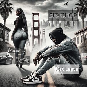 JUST LEAVE (feat. TryNu) (Explicit)