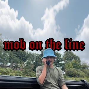 mob on the line (feat. MC clueless)