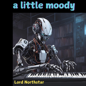 Lord Northstar - A Little Moody