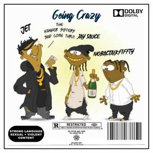 Going Crazy (feat. JETWAY & Jaay Sauce) (Explicit)