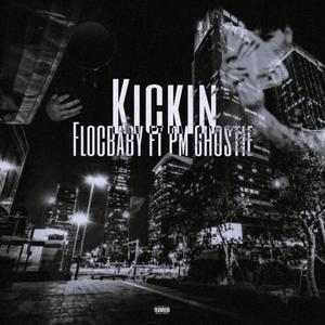 Kickin (feat. PM GHOSTIE) [Explicit]