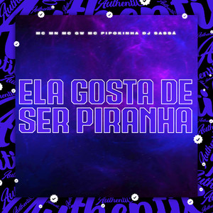 Ela Gosta de Ser Piranha (Explicit)