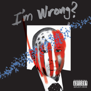 I'm Wrong? (Explicit)