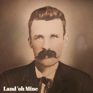 Land 'oh Mine