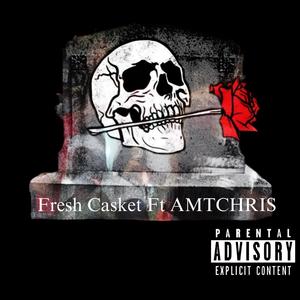 Fresh Casket (feat. AMT Chris) [Explicit]