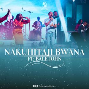 Nakuhitaji Bwana (feat. Bale John)
