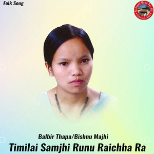 Timilai Samjhi Runu Raichha Ra