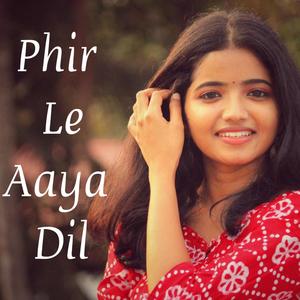 Gowri T.P. - Phir Le Aaya Dil(feat. Sivin Simon V)