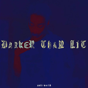 Darker Than Lit (Explicit)