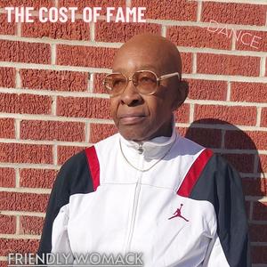 The Cost Of Fame (Dance) (feat. Friendly Womack)