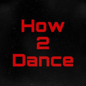 How 2 Dance (feat. WoahKing!) (Explicit)