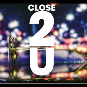 Close 2 U (Explicit)