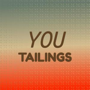 You Tailings