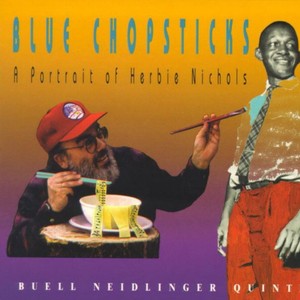 Blue Chopsticks (A Portrait of Herbie Nichols)