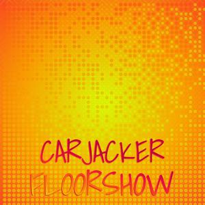 Carjacker Floorshow