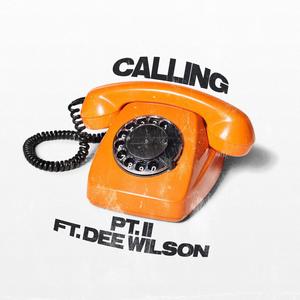 Calling Pt. II (feat. Dee Wilson)