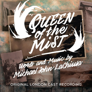 Queen of the Mist (Original London Cast Recording) [Explicit]