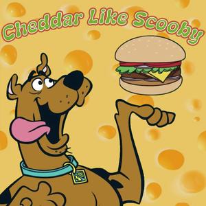 Cheddar Like Scooby (Explicit)