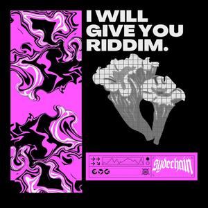 I will give you riddim