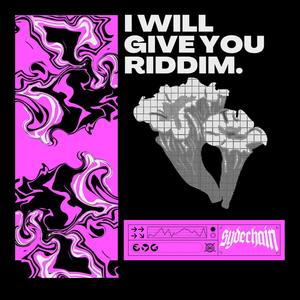 I will give you riddim (Explicit)