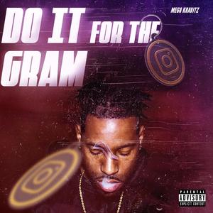 Do It For The Gram (Explicit)