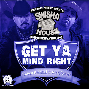 Get Ya Mind Right (SwishaHouse Remix) [Explicit]