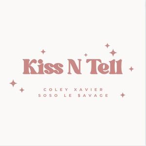 Kiss N Tell (Freestyle) (feat. Soso Le $avage) [Explicit]