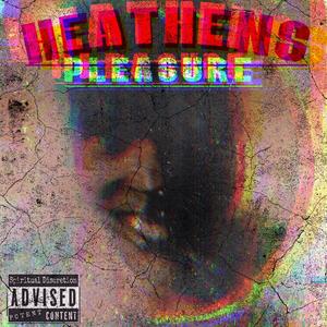 Heathens Pleasure (Explicit)