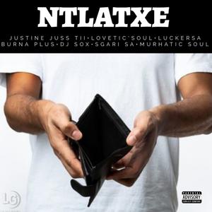 Ntlatxe (feat. Sgari S.A, LoveTic'SouL, Lucker SA, Murhatic Soul, Burna Plus & DJ Sox)