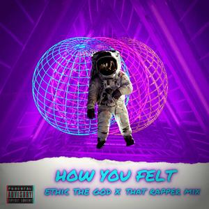 How You Felt (Explicit)