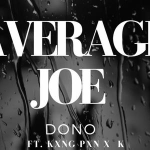 Average Joe (feat. Kxng Pxn & Don Dono) [Explicit]