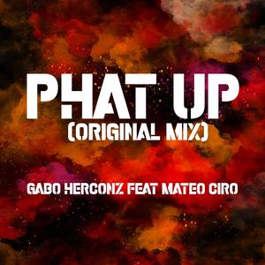 Phat Up (feat. Mateo Ciro) [Original Mix]