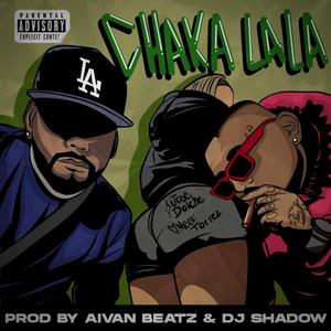 CHAKA LALA (feat. Dj Shadow Mx) (Explicit)