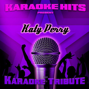 Karaoke Hits Present - Katy Perry (Karaoke Tribute)