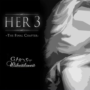 Her 3: The Final Chapter