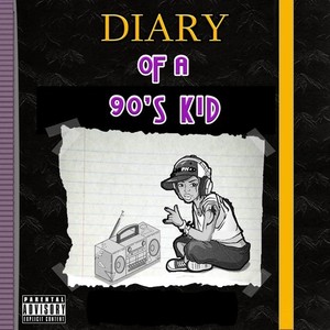 Diary of a 90s Kid (Explicit)