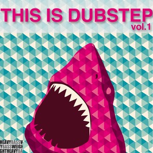 This Is Dubstep, Vol. 1